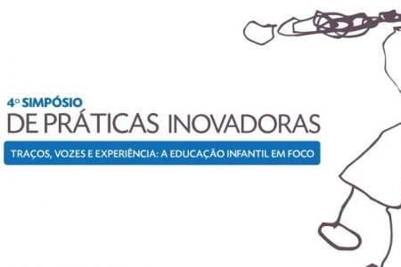 4º Simpósio de Práticas Inovadoras coloca a Educação Infantil em foco